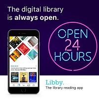The Libby app is always available for borrowing e-books and e-audiobooks.